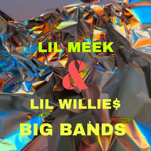 Big Bands - Lil Willie x Lil Meek