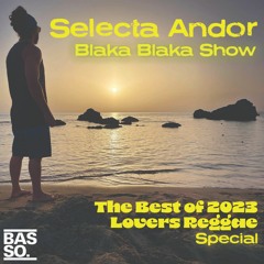 Blaka Blaka Show - The Best of 2023 Lovers Reggae Special