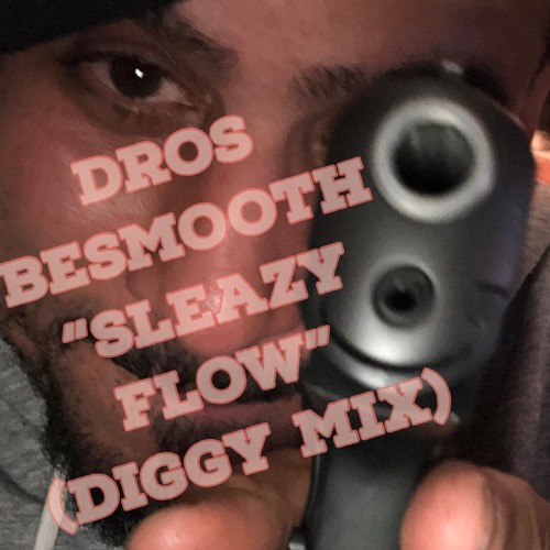 “Sleazy Flow” (Diggy Mix) Dros BeSmooth