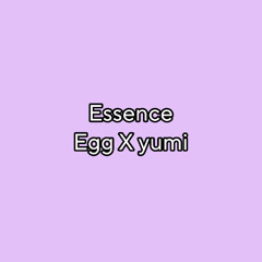 essence (egg X yumiko)
