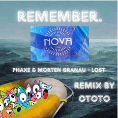 Remember Nova - Phaxe & Morten Granau - Lost Remix by OtOtO Remastered