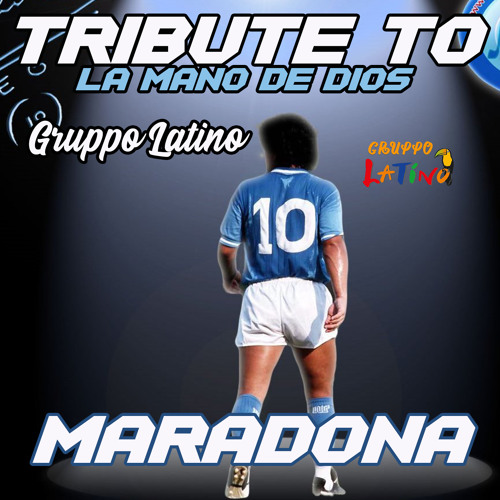 Stream Gruppo Latino Listen to La Mano De Dios (Tribute To Diego Armando Maradona) playlist