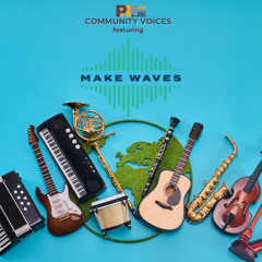Community Voices featuring Make Waves