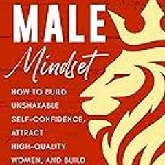Read B.O.O.K (Award Finalists) Alpha Male Mindset: How to Build Unshakable Self-Confidence