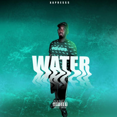 XXPRESSS - WATER (prodby@ReuelstopPlaying)