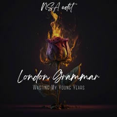 LONDON GRAMMAR - Wasting My Young Years (NSA Edit)