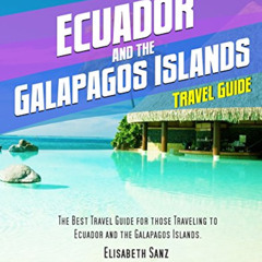 ACCESS KINDLE 💚 Ecuador and the galapagos island travel guide by  Elisabeth Sanz [PD