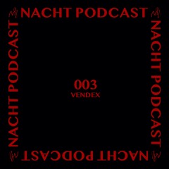 NACHT PODCAST S1 003 - VENDEX