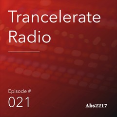 Trancelerate Radio Episode #021