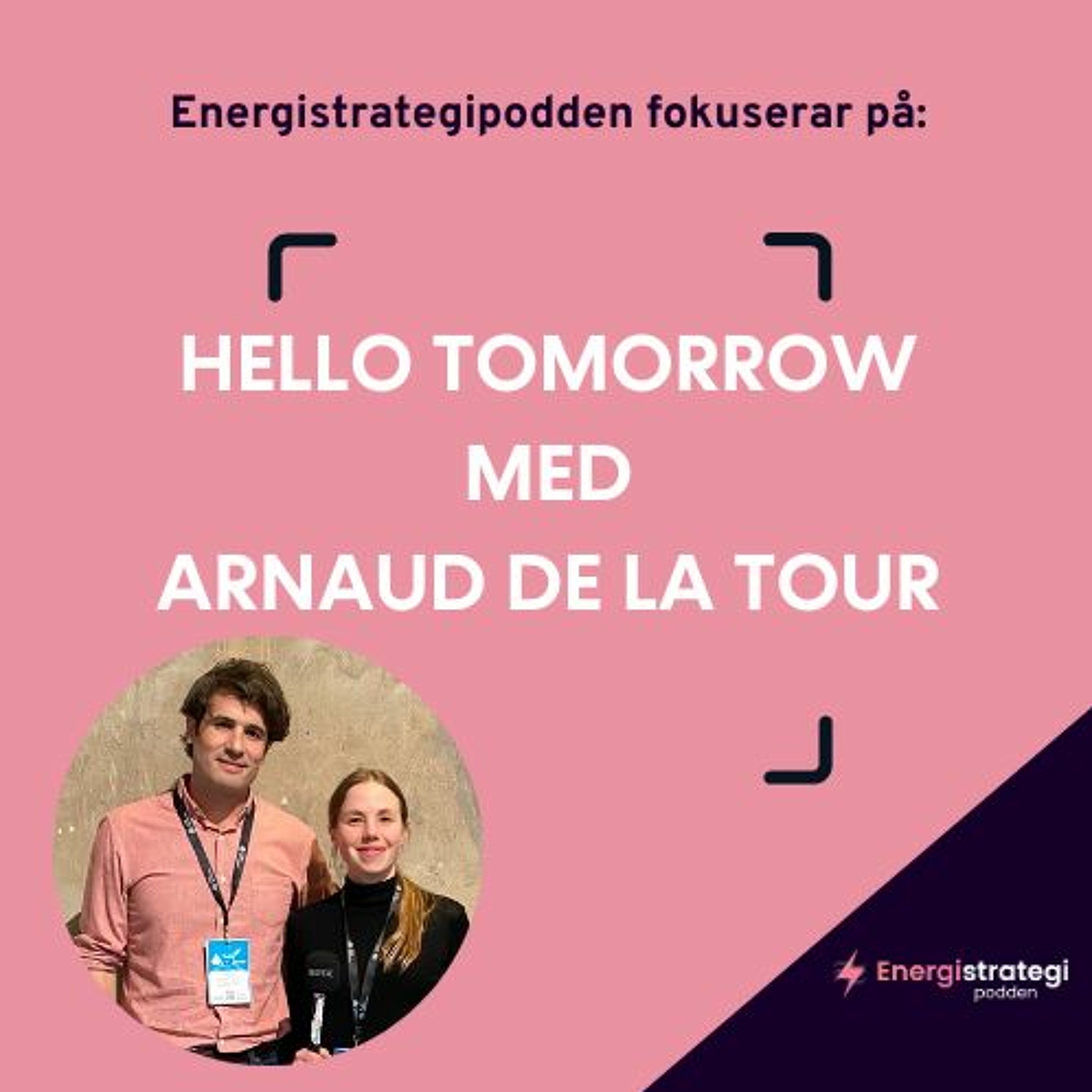 #240 - ESP fokuserar på Hello Tomorrow med Arnaud de la Tour, CEO, Hello Tomorrow episode artwork