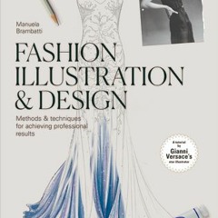 Download Fashion Illustration & Design: Methods & Techniques for Achieving Professional Results - Br