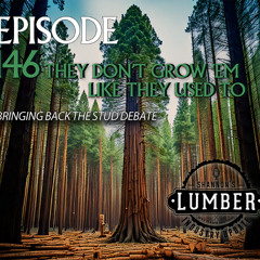 146 - They Don't Grow 'Em Like They Use To