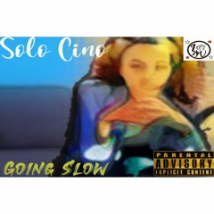 Solo Cino X Going Slow (Produced By ItsLiLWalt)