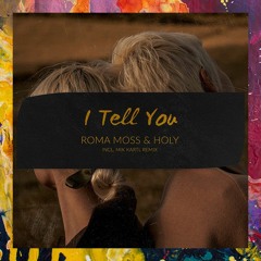 PREMIERE: Roma Moss & HOLY — I Tell You (Mik Kartl Remix) [Hidden Vibes]