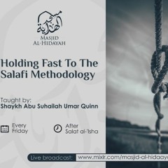 Holding Fast To The Salafi Methodology - Class #4 - Shaykh Umar Quinn