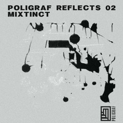 Poligraf reflects 02: Mixtinct