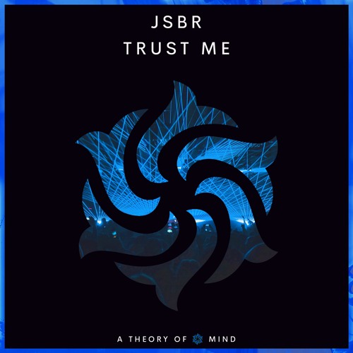 JSBR - Trust Me [A Theory Of Mind]