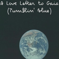 BlueStar - A Love letter to Gaia (Tumblin’ Blue)