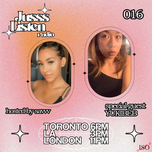 JUSSS LISTEN RADIO EP. 016 W/ YUKIBEB