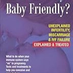 FREE B.o.o.k (Medal Winner) Is Your Body Baby-Friendly?: Unexplained Infertility,  Miscarriage & I