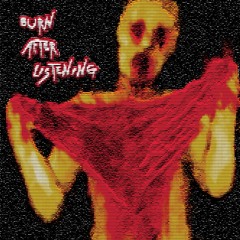 Burn After Listening