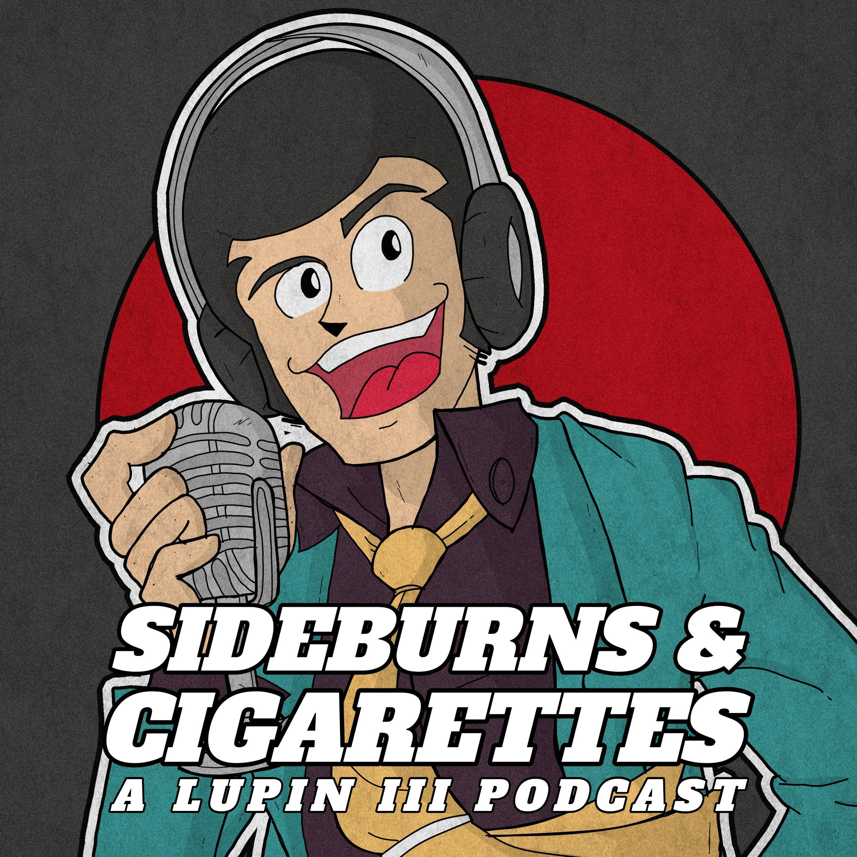 Sideburns & Cigarettes: A Lupin III Podcast