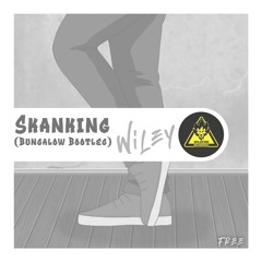 Skanking (Bungalow Bootleg) - Wiley & Two Bears *FREE DL*
