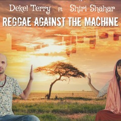 Reggae Against The Machine - Dekel Terry Ft Shiri  Shahar