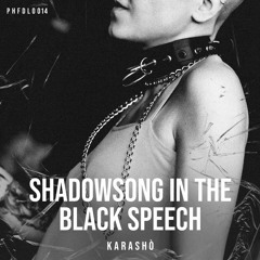KARASHÒ - SHADOWSONG IN THE BLACK SPEECH [PHFDL014]