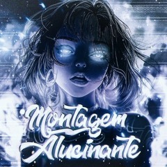 MONTAGEM ALUCINANTE (Slowed)