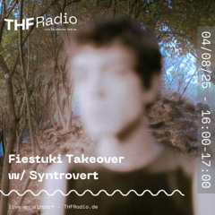 Fiestuki Takeover w/ Syntrovert // 04.08.25