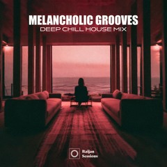 Baijan Sessions 005 - Melancholic Grooves: Deep Chill House Mix with Fuad