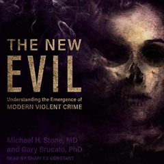 [Read] EBOOK 💗 The New Evil: Understanding the Emergence of Modern Violent Crime by