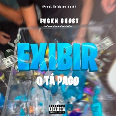 EXIBIR O TÁ PAGO (prod.Erick no beat) 🔥