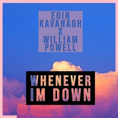 Eoin Kavanagh & William Powell - Whenever I'm Down