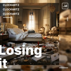 Clockartz - Losing It (ID007)