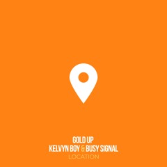 Gold Up, Kelvyn Boy   Busy Signal - Location (Evidence Music)