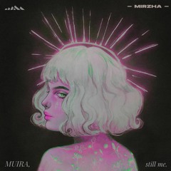 Muira, - Still Me (MIRZHA Remix)