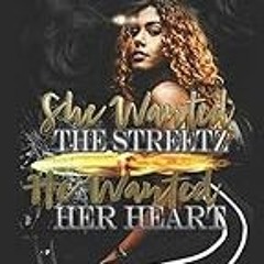 Get it now. She Wanted the Streetz, He Wanted her Heart: Re-Release A.J. Davidson . No Fee [PDF]