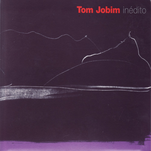 Tom Jobim Inedito Stream Tom Jobim | Listen to Inédito playlist online for free on SoundCloud