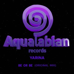 AQL021 Yarina - Be Or Be (Original Mix)