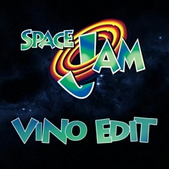 VINO - SPACE JAM (EDIT)