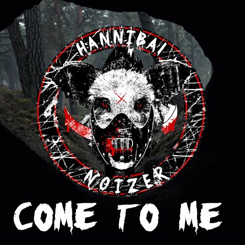 Hannibal Noizer - Come To Me