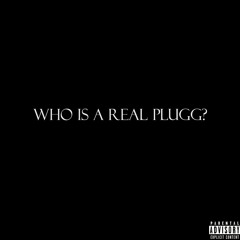 who is a real plugg? [prod.cxnfessixn]