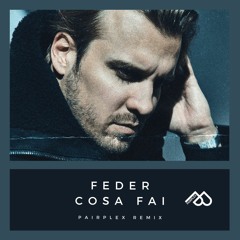 Feder - Cosa Fai (Pairplex Remix) I [FREE DOWNLOAD]