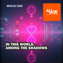 In this world, among the shadows_Minus One