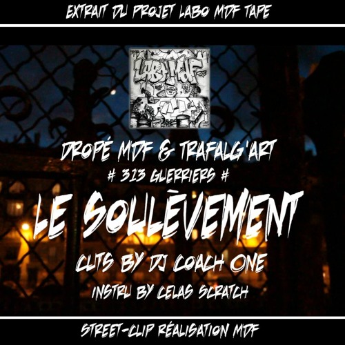 Le Soulèvement - Dropé Mdf & Trafalg'art [313G] Cuts By Dj Coach One(Instru By Celas Scratch)