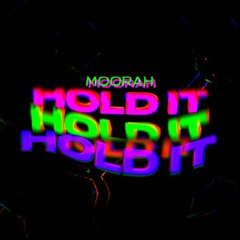 MOORAH - HOLD IT (ORIGINAL MIX)