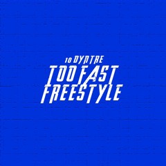 Too Fast Freestyle