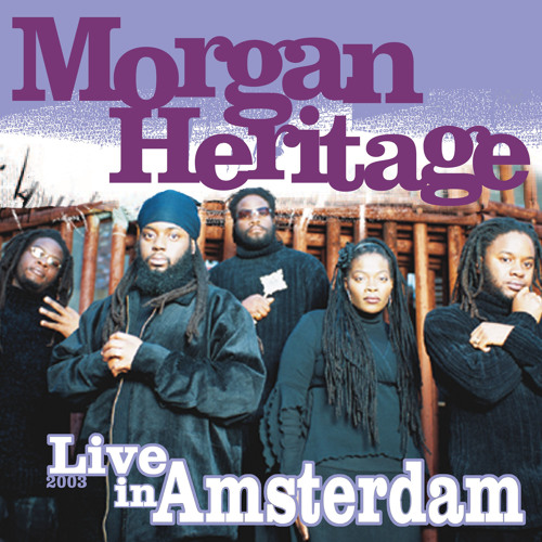 Stream Morgan Heritage | Listen to Live in Amsterdam 2003 playlist online  for free on SoundCloud